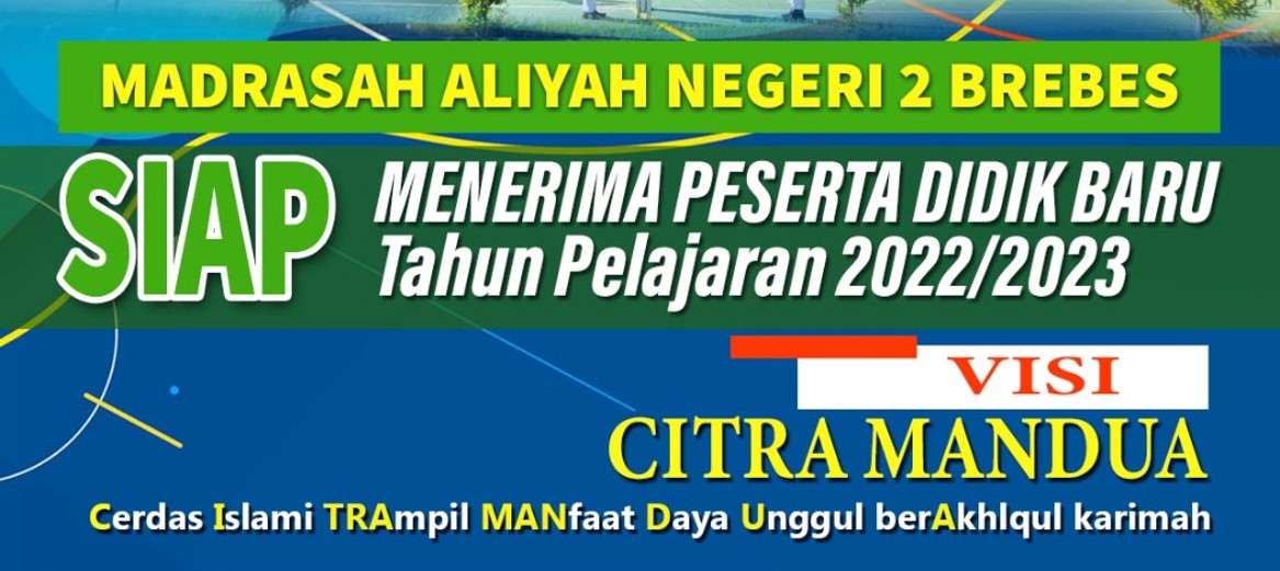 MAN 2 Brebes Siap Menerima Peserta Didik Baru Tahun Pelajaran 2022/2023